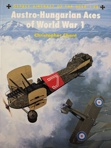 AUSTRO-HUNGARIAN ACES OF WORLD WAR I (Osprey Aircraft of the Aces No. 46)
