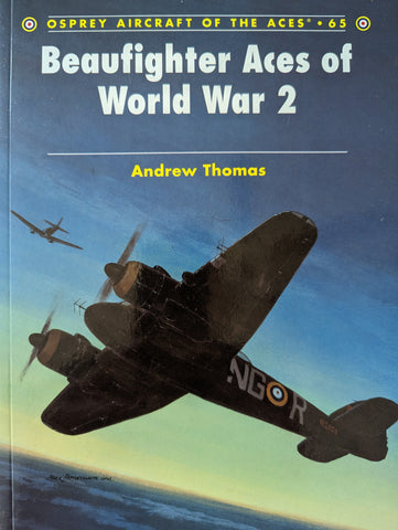 BEAUFIGHTER ACES OF WORLD WAR 2 (Osprey Aircraft of the Aces No 65)
