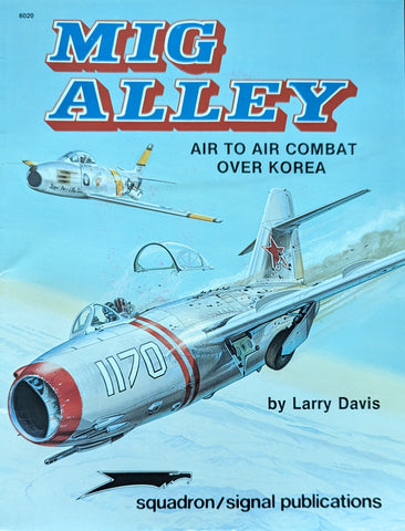 MIG ALLEY Air to Air Combat Over Korea