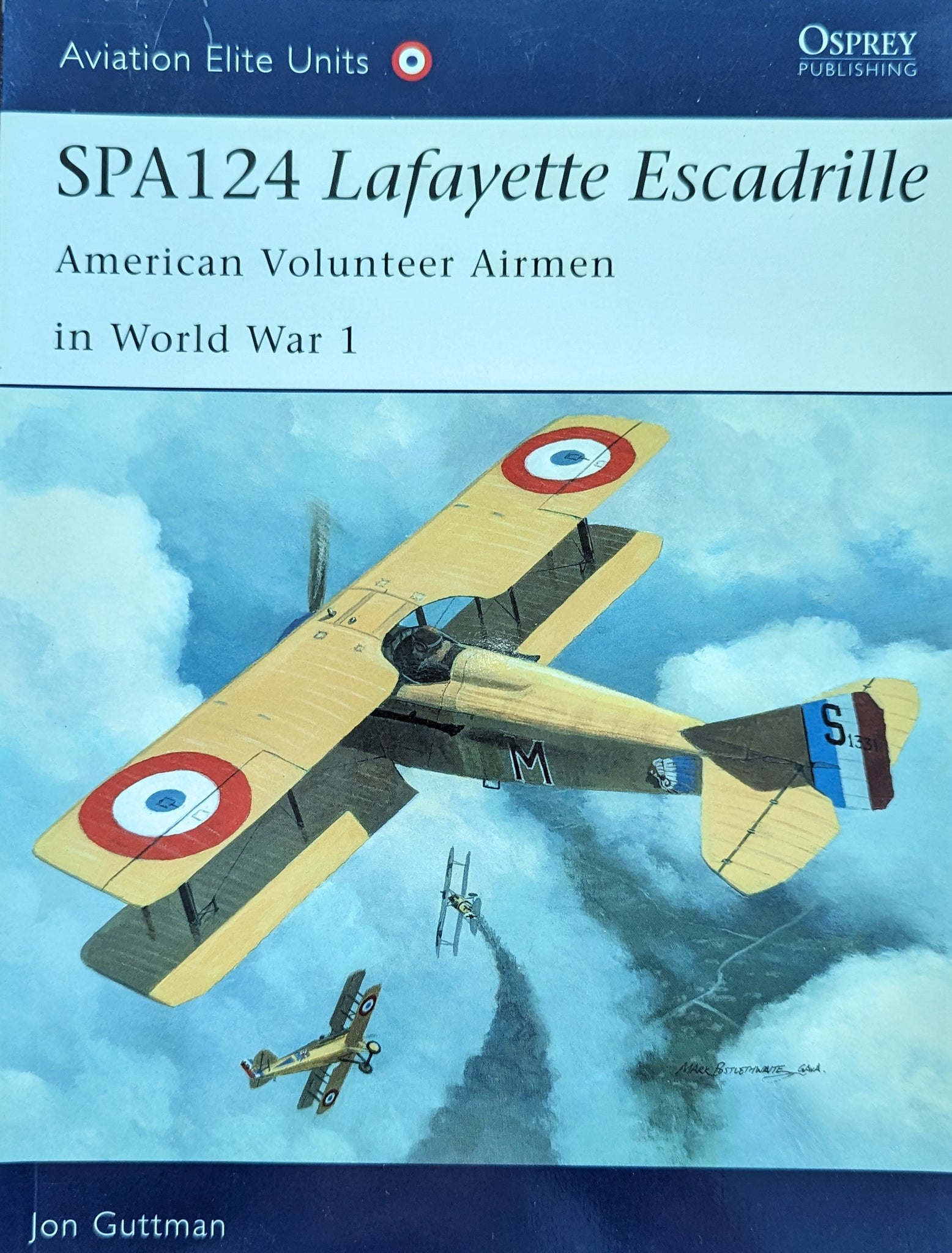 SPA 124 LAFAYETTE ESCADRILLE American Volunteer Airmen in World War 1 (Osprey Aviation Elite No 17)