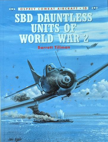 SBD DAUNTLESS UNITS OF WORLD WAR 2 (Osprey Combat Aircraft No 10)