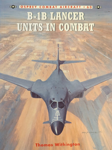 B-1B LANCER UNITS IN COMBAT (Osprey Combat Aircraft No 60)